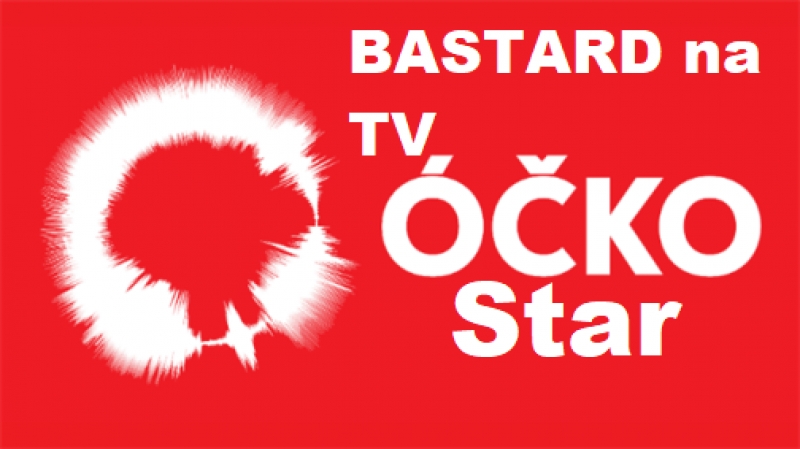 BASTARD opět na TV ÓČKO Star
